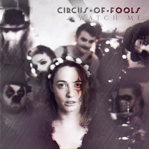 Circus Of Fools : Watch Me